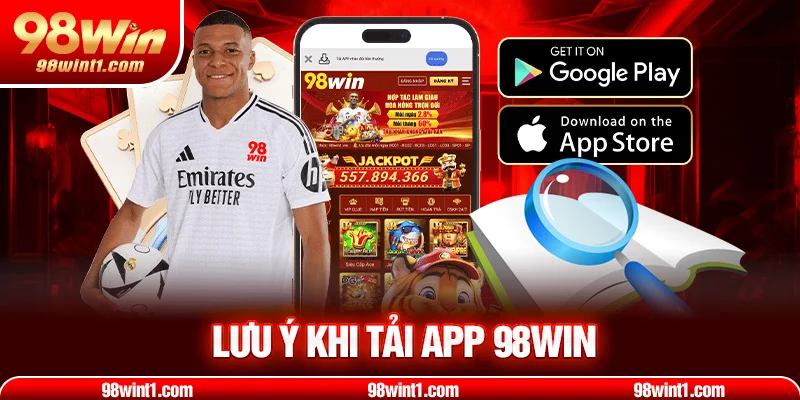 Lưu ý khi tải app 98win