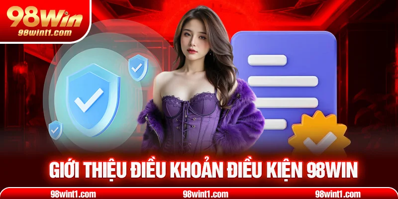 Giới thiệu điều khoản điều kiện 98win