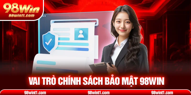 Vai trò chính sách bảo mật 98win
