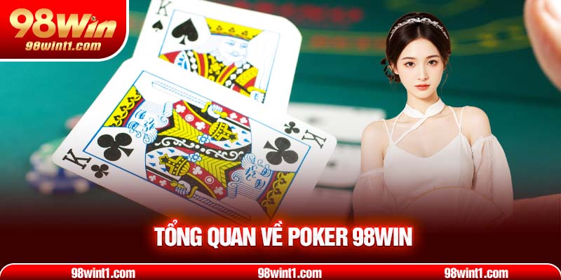 Tổng quan về poker 98WIN