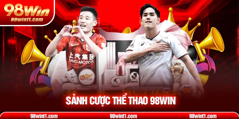 Đa dạng sảnh cược thể thao 98WIN