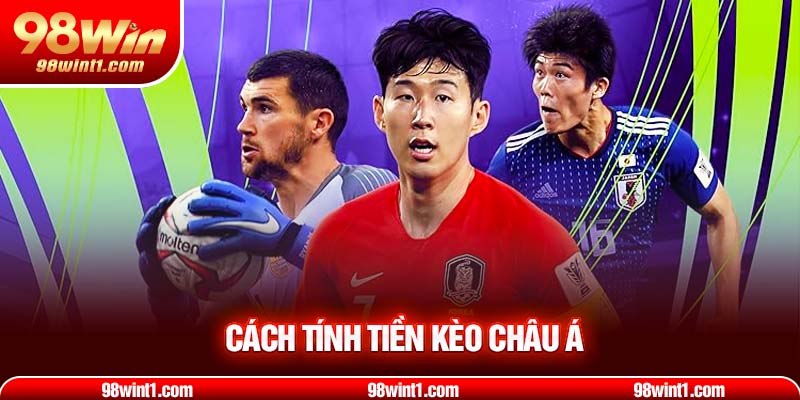 Cách tính tiền kèo châu Á