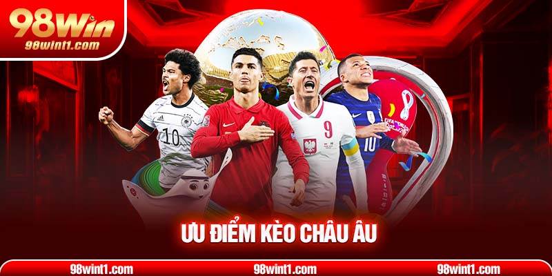 Ưu điểm kèo châu Âu