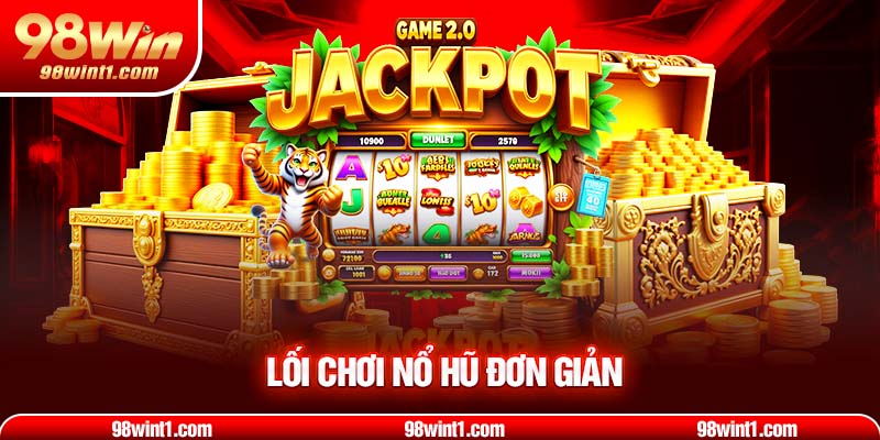 Lối chơi nổ hũ đơn giản