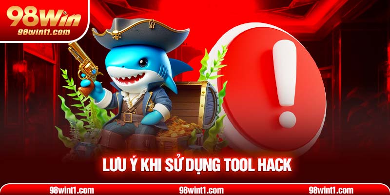 Lưu ý khi sử dụng tool hack