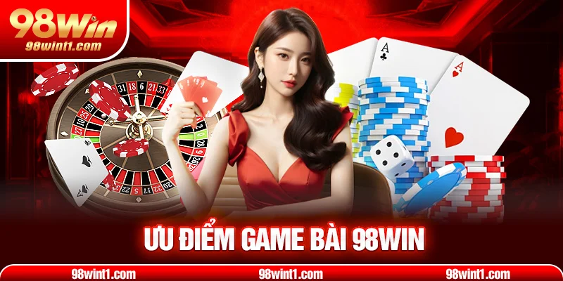 Ưu điểm game bài 98WIN