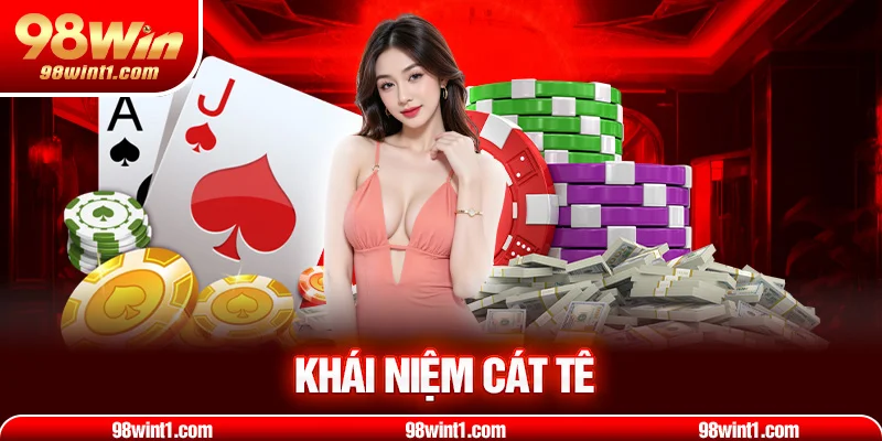 Khái niệm cát tê