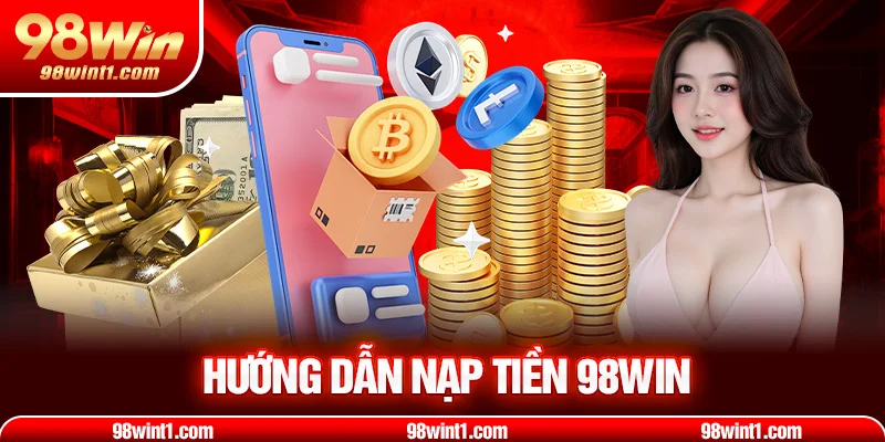 Hướng dẫn nạp tiền 98win