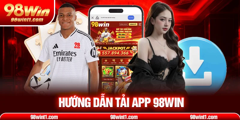 Hướng dẫn tải app 98win