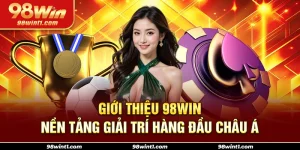 Giới thiệu 98WIN – Nền tảng giải trí hàng đầu châu Á